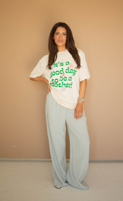 friday + saturday: good day to be a mother tee